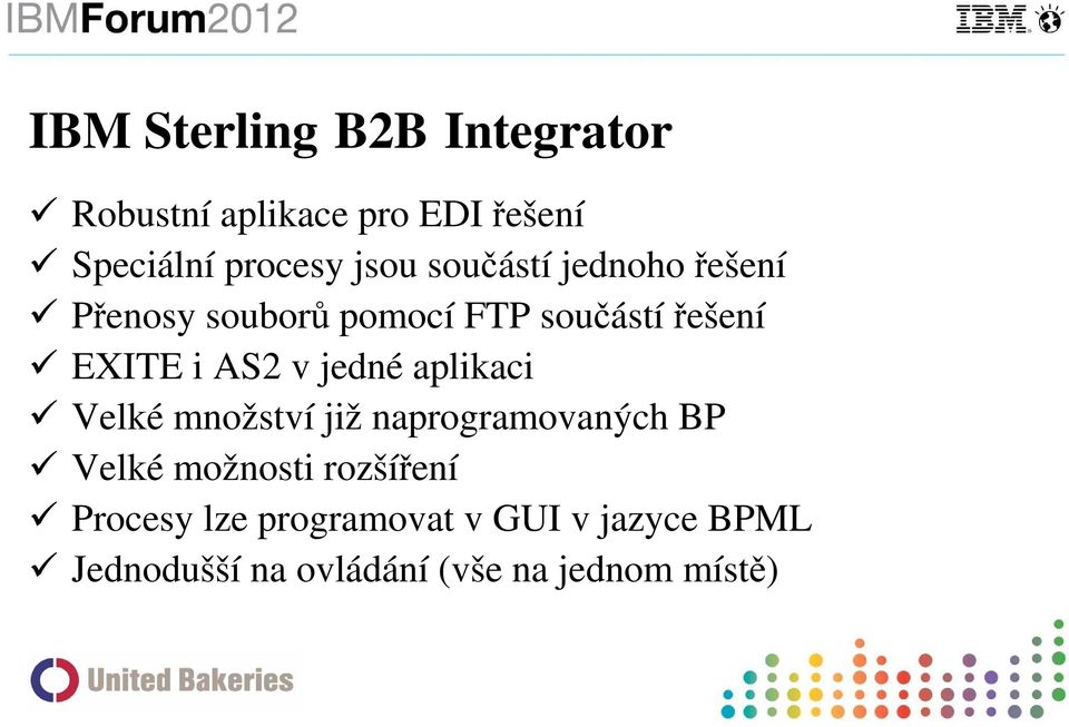 v jedné aplikaci Velké množství již naprogramovaných BP Velké možnosti rozšíření