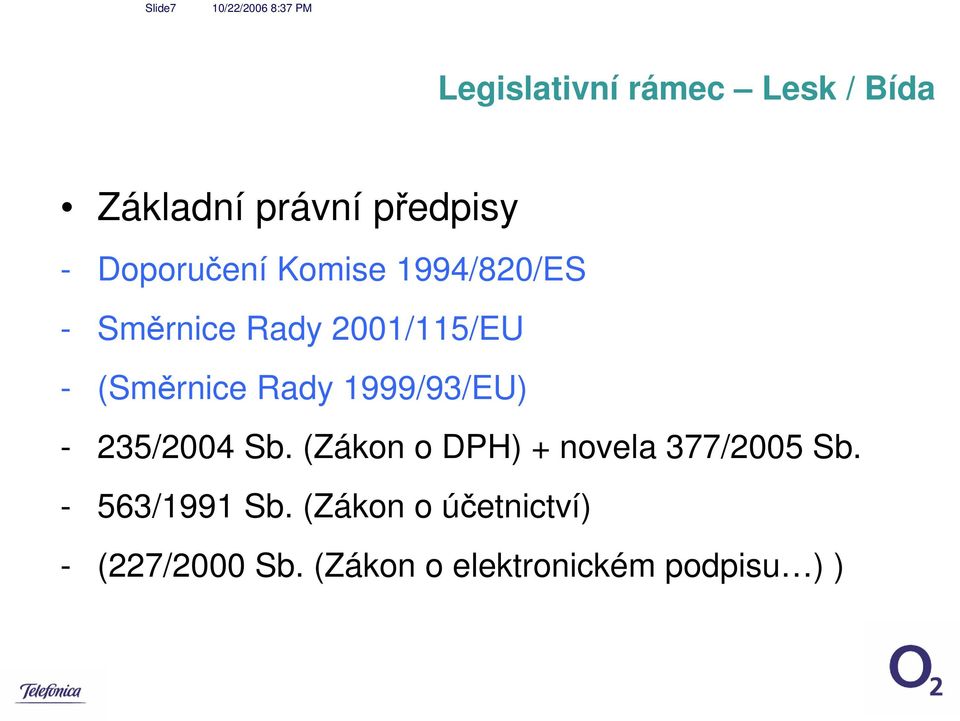 Rady 1999/93/EU) - 235/2004 Sb. (Zákon o DPH) + novela 377/2005 Sb.