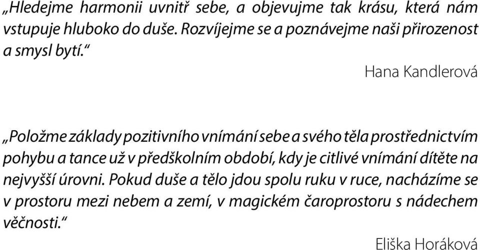 Hana Kandlerová Položme základy pozitivního vnímání sebe a svého těla prostřednictvím pohybu a tance už v předškolním