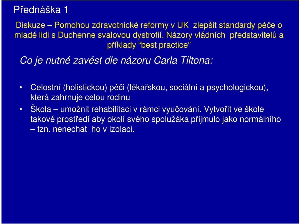 Názory vládních představitelů a příklady best practice Co je nutné zavést dle názoru Carla Tiltona: Celostní