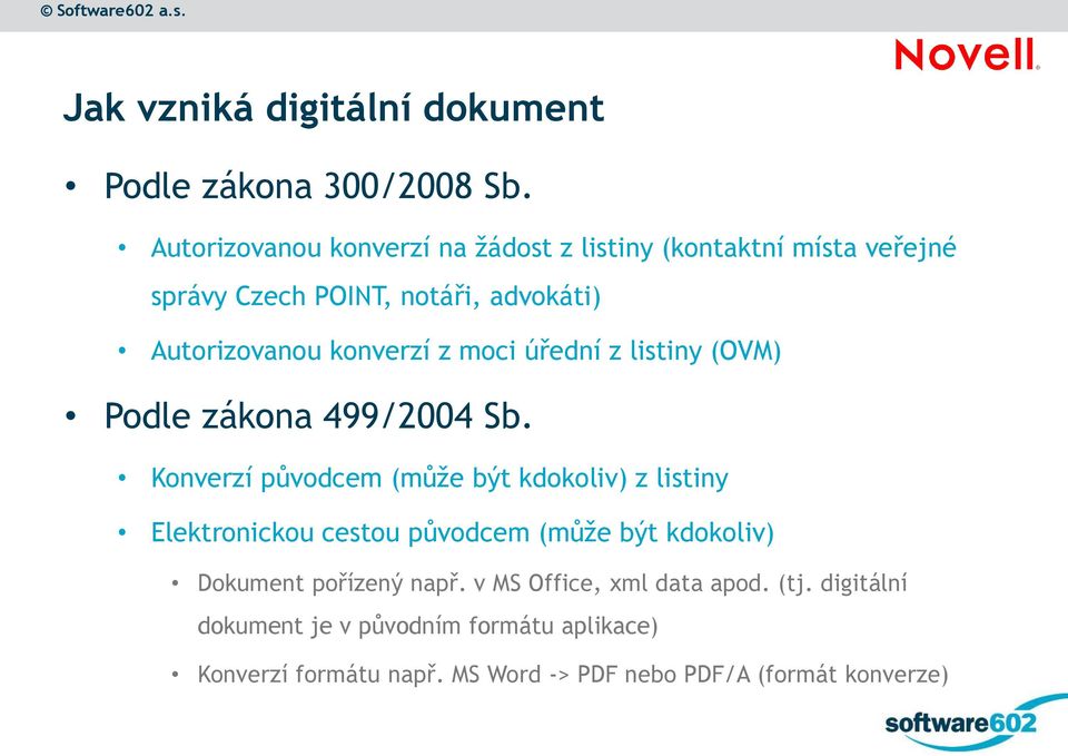 z moci úřední z listiny (OVM) Podle zákona 499/2004 Sb.