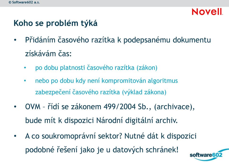 časového razítka (výklad zákona) OVM řídí se zákonem 499/2004 Sb.