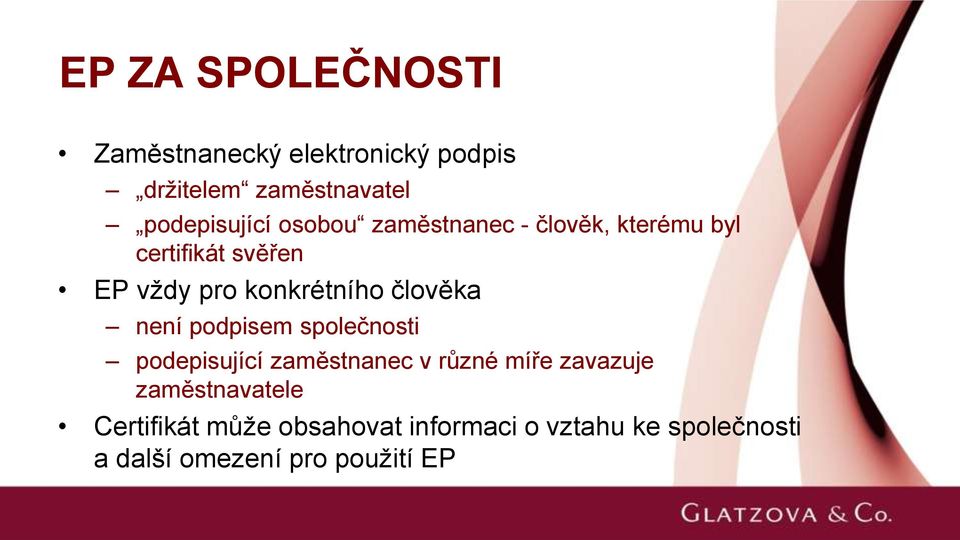 člověka není podpisem společnosti podepisující zaměstnanec v různé míře zavazuje