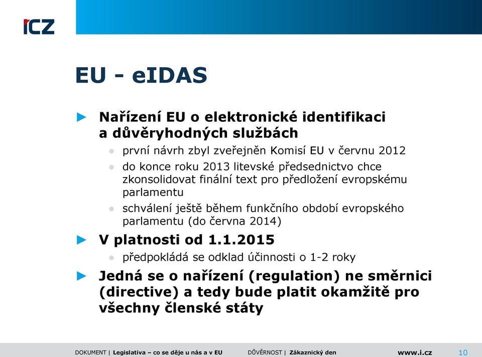 schválení ještě během funkčního období evropského parlamentu (do června 2014