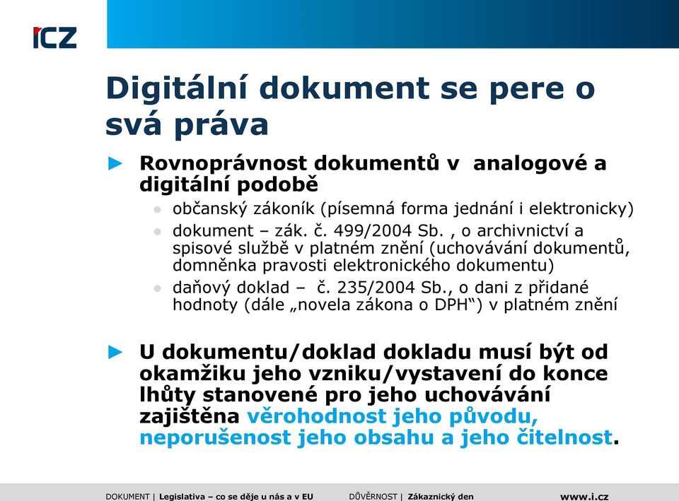 , o archivnictví a spisové službě v platném znění (uchovávání dokumentů, domněnka pravosti elektronického dokumentu) daňový doklad č. 235/2004 Sb.