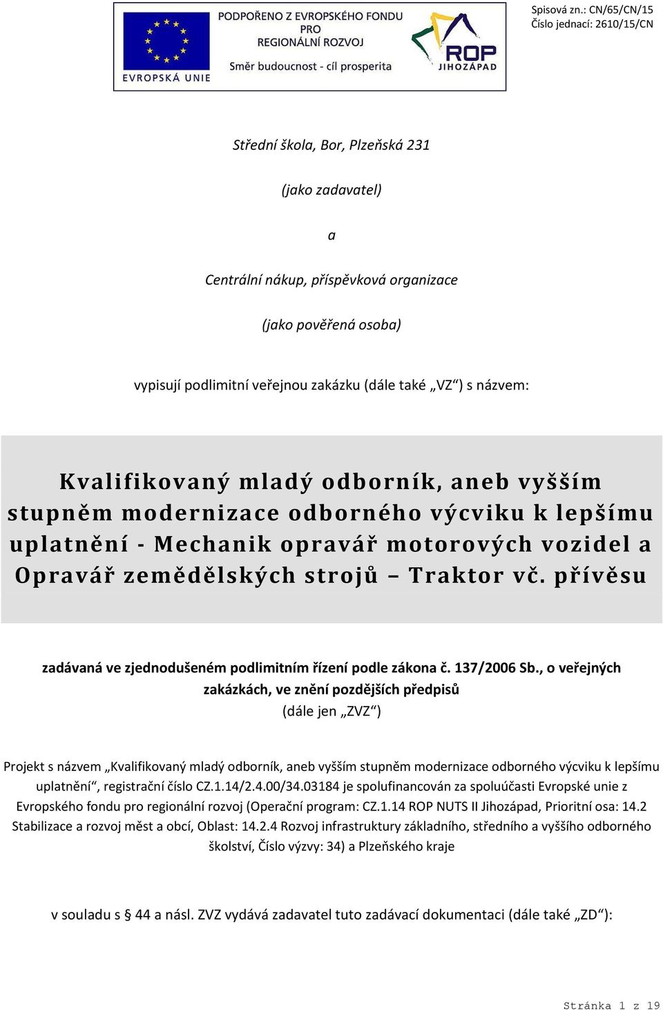 přívěsu zadávaná ve zjednodušeném podlimitním řízení podle zákona č. 137/2006 Sb.