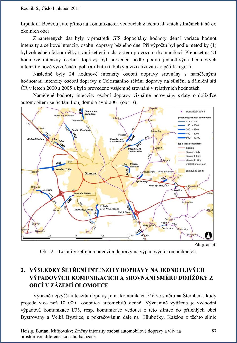 Přepočet na 24 hodinové intenzity osobní dopravy byl proveden podle podílu jednotlivých hodinových intenzit v nově vytvořeném poli (atributu) tabulky a vizualizován do pěti kategorií.