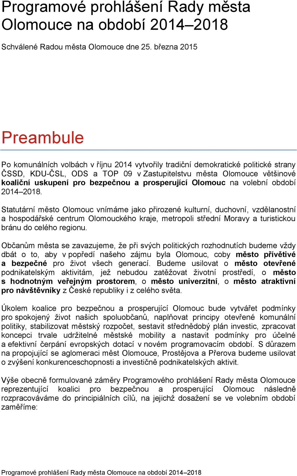 bezpečnou a prosperující Olomouc na volební období 2014 2018.