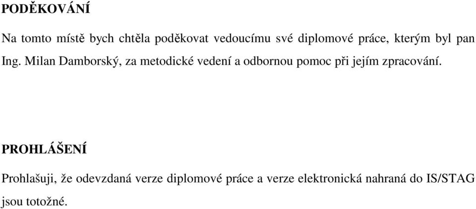 Milan Damborský, za metodické vedení a odbornou pomoc při jejím