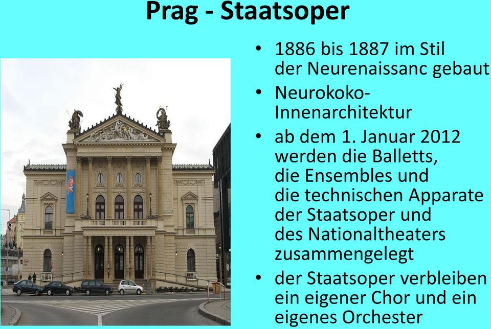 Januar 2012 werden die Balletts, die Ensembles und die technischen Apparate