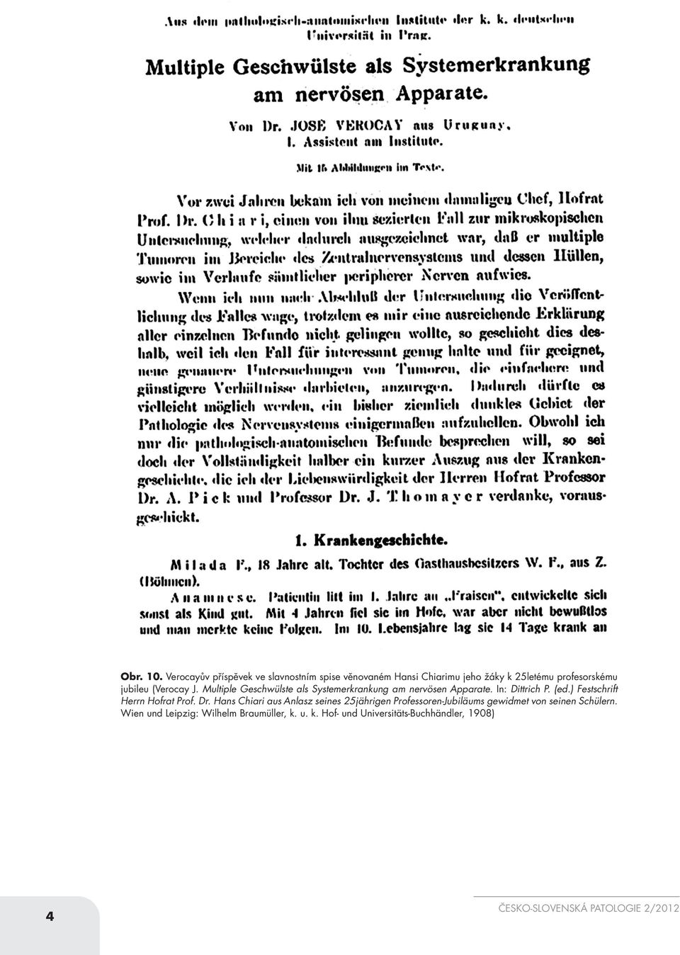 (Verocay J. Multiple Geschwülste als Systemerkrankung am nervösen Apparate. In: Dittrich P. (ed.