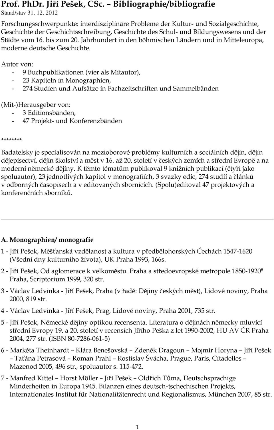 bis zum 20. Jahrhundert in den böhmischen Ländern und in Mitteleuropa, moderne deutsche Geschichte.