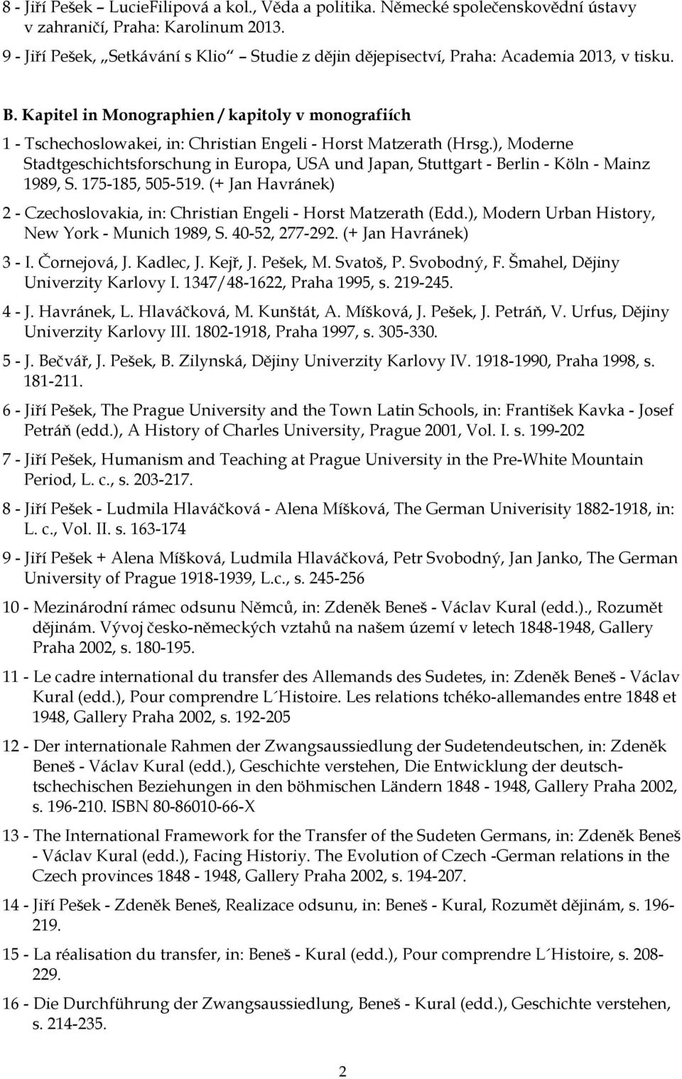 Kapitel in Monographien / kapitoly v monografiích 1 - Tschechoslowakei, in: Christian Engeli - Horst Matzerath (Hrsg.