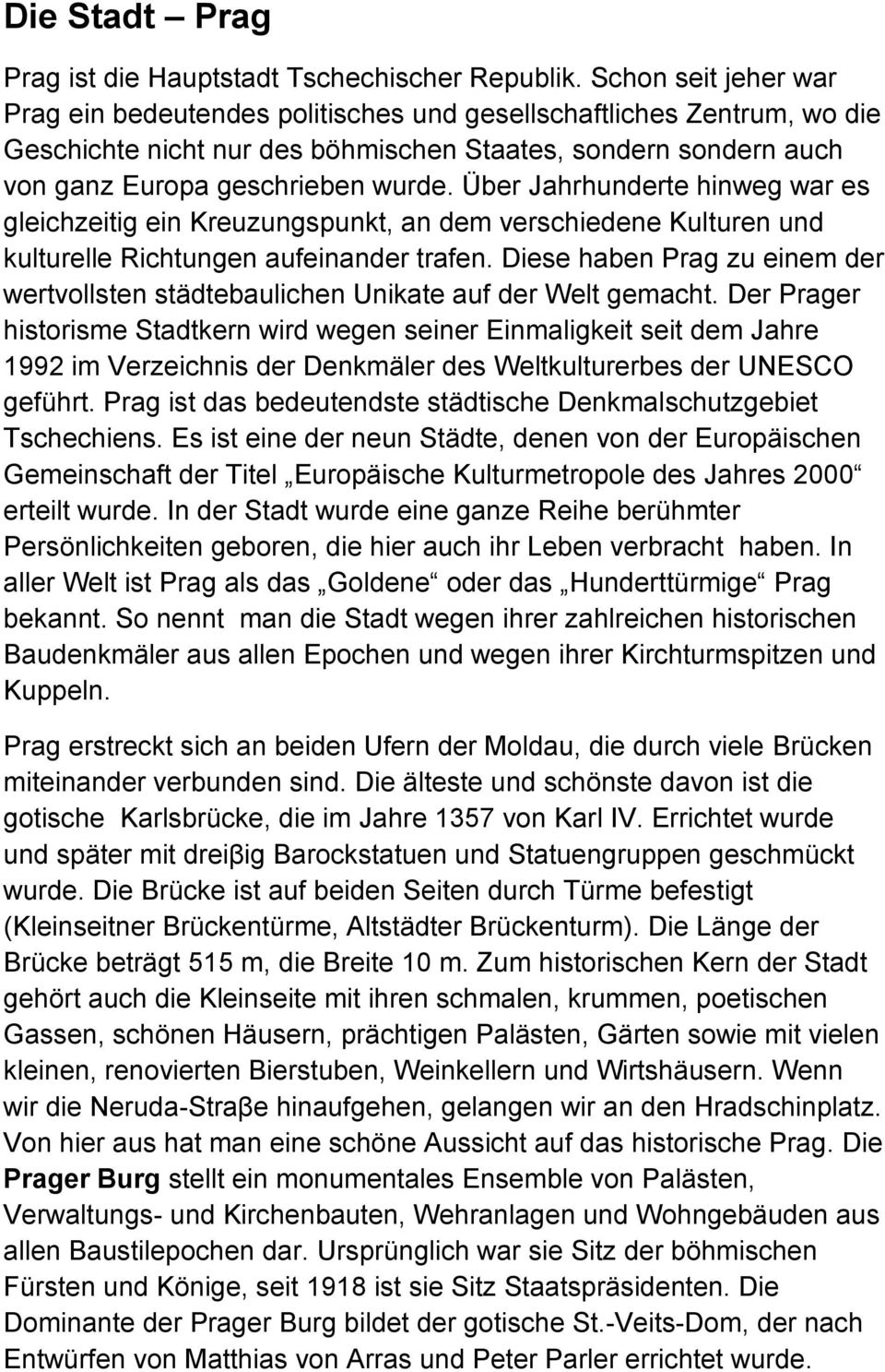 Über Jahrhunderte hinweg war es gleichzeitig ein Kreuzungspunkt, an dem verschiedene Kulturen und kulturelle Richtungen aufeinander trafen.