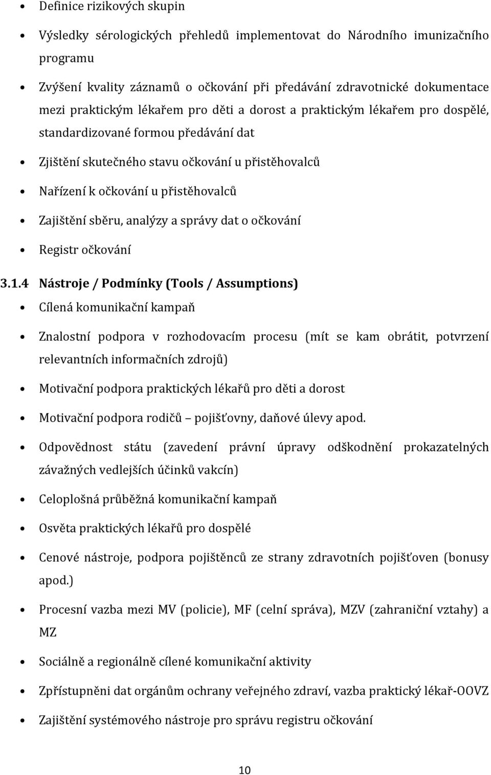 sběru, analýzy a správy dat o očkování Registr očkování 3.1.