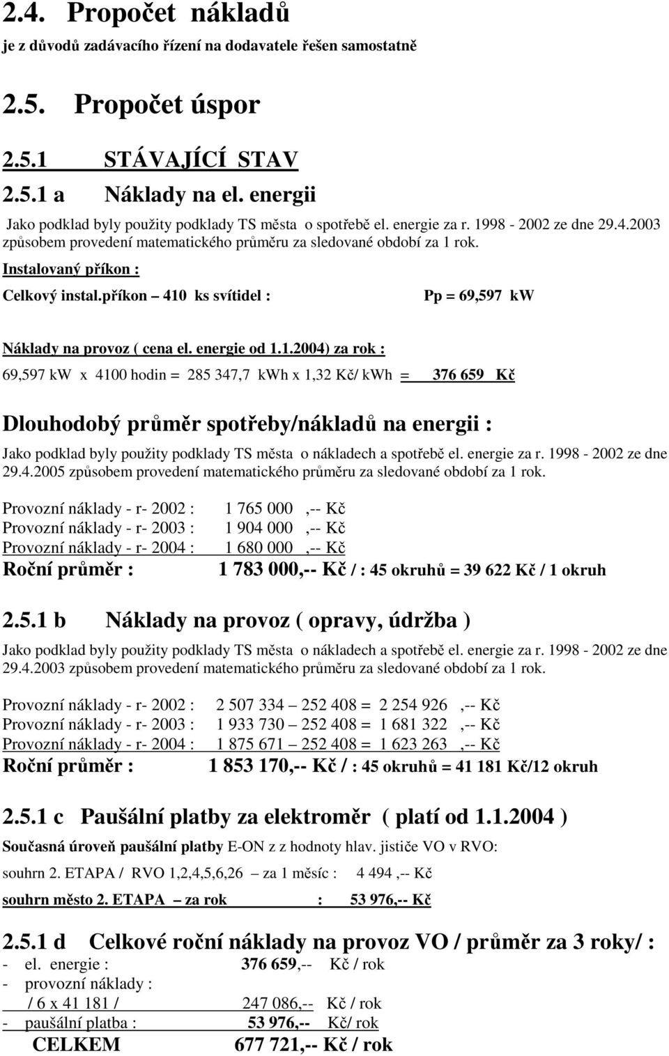 Instalovaný příkon : Celkový instal.příkon 410