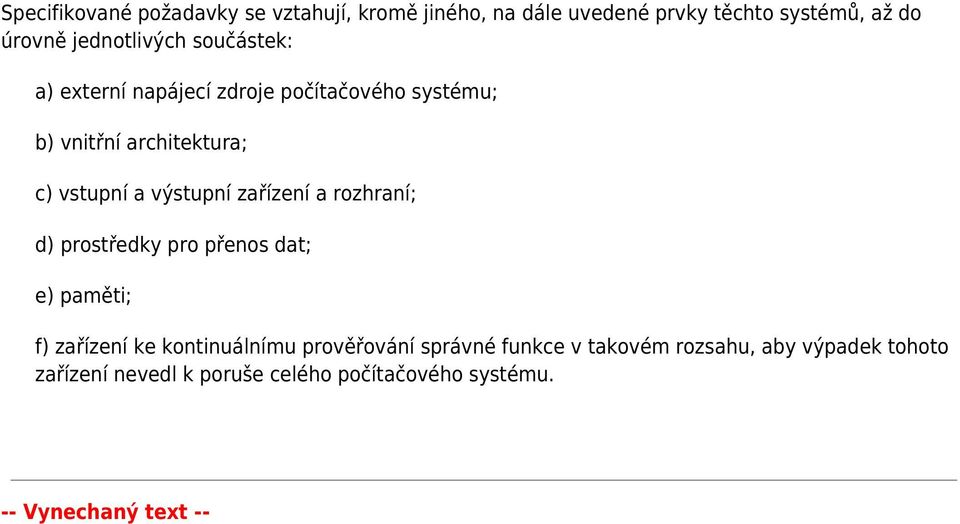 výstupní zařízení a rozhraní; d) prostředky pro přenos dat; e) paměti; f) zařízení ke kontinuálnímu prověřování