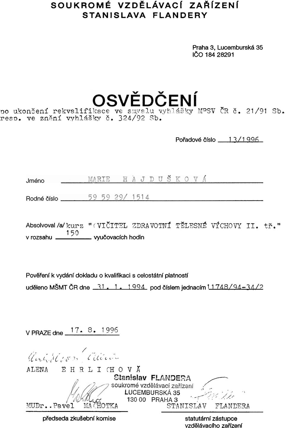 " Povgienl k vyd6nl dokladu o kvalifikaci s celost6tnl platnosti udgleno MSMT CR dne? 1 1? 99 4 pod Clslem jednaclm 1 1 748/94 3!./7 V PRAZE dne 17. 8, 1996,' 2, /,..,.' ([ 6 $. (., [. ; [ ' I 2.