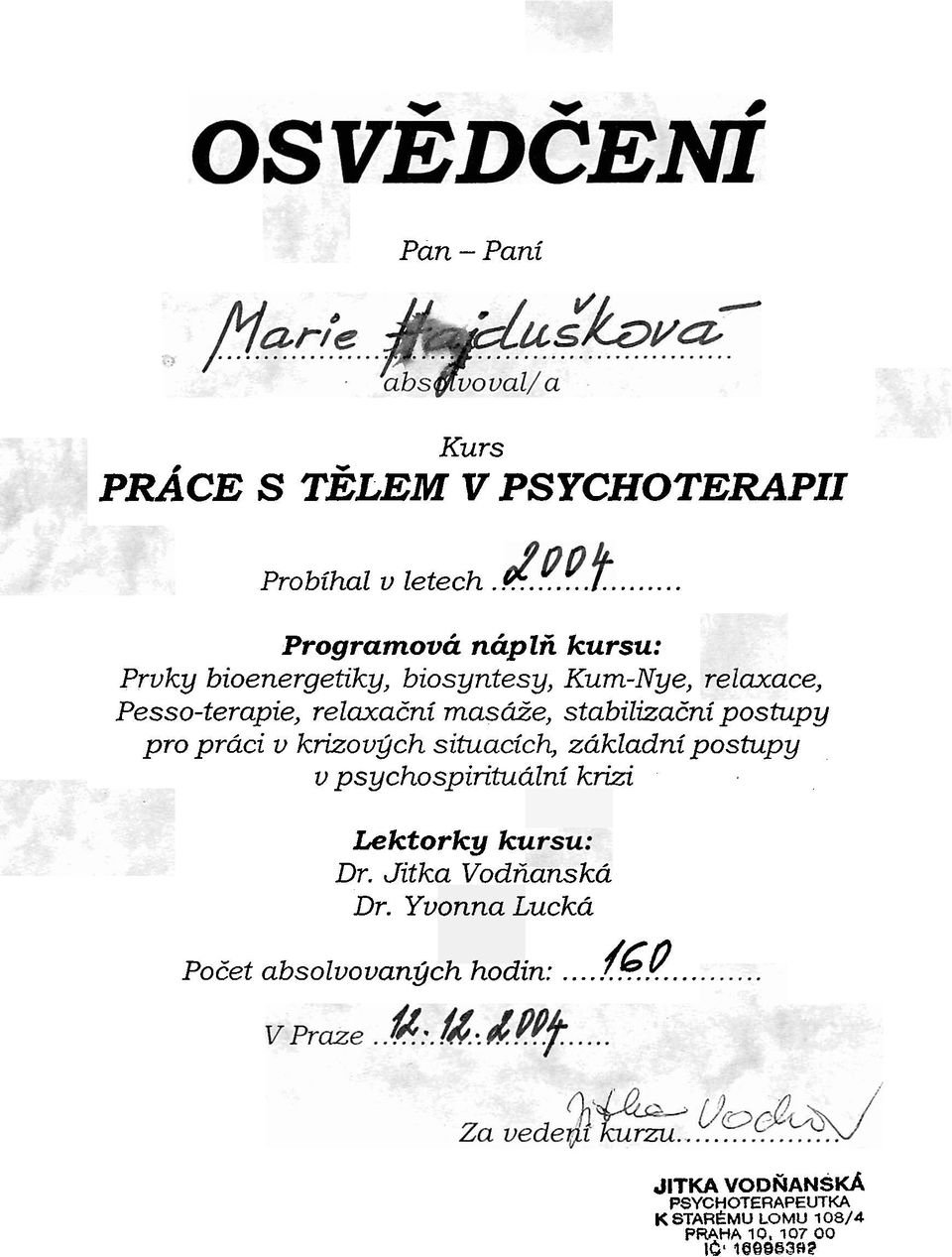 stabilizaeni postupy pro praci v krizovych situacich, zakladni postup y v psychospiritualni krizi Lektorky kz