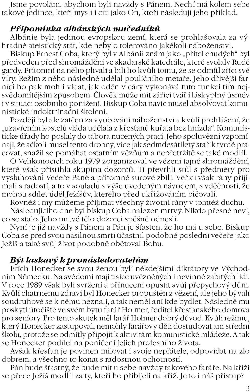 Biskup Ernest Coba, který byl v Albánii znám jako pøítel chudých byl pøedveden pøed shromádìní ve skadarské katedrále, které svolaly Rudé gardy.