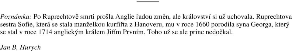 Ruprechtova sestra Sofie, která se stala manželkou kurfiřta z Hanoveru, mu