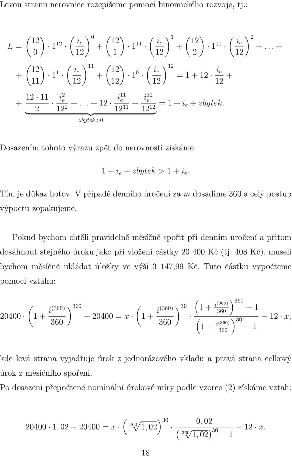 Tímjedůkazhotov.Vpřípadědenníhoúročenízamdosadímeacelýpostup výpočtu zopakujeme.