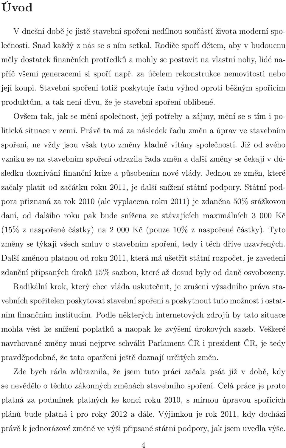 Stavební spoření totiž poskytuje řadu výhod oproti běžným spořicím produktům, a tak není divu, že je stavební spoření oblíbené.