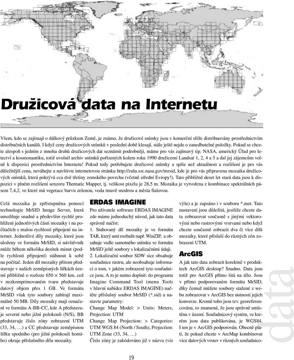 Pokud se chcete alespoň s jedním z mnoha druhů družicových dat seznámit podrobněji, máme pro vás zajímavý tip.