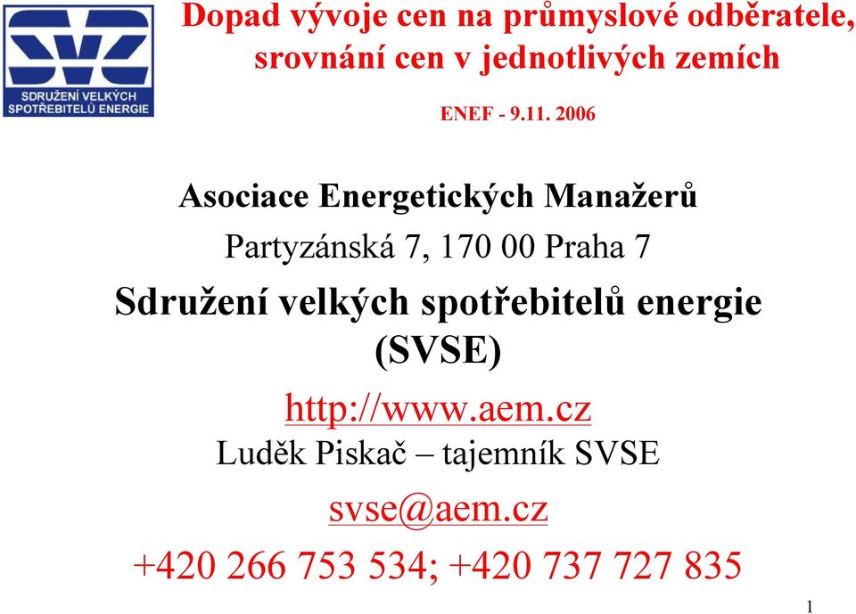 2006 Asociace Energetických Manažerů Partyzánská7, 170 00 Praha 7