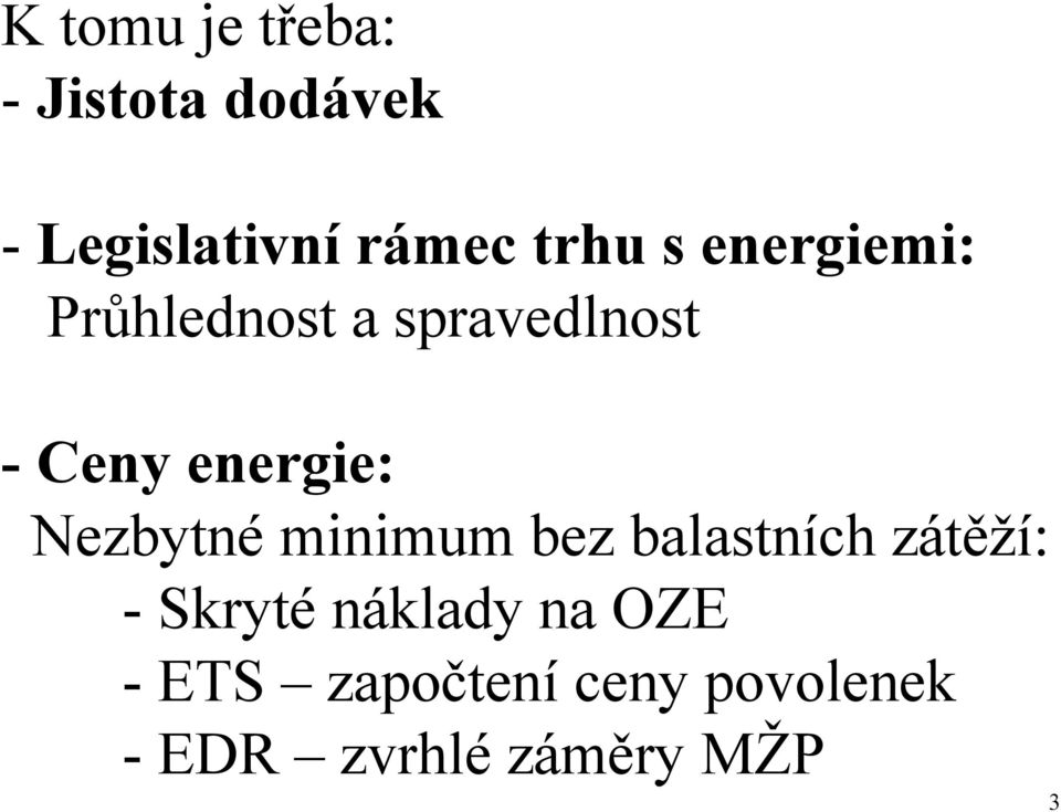 energie: Nezbytné minimum bez balastních zátěží: -Skryté