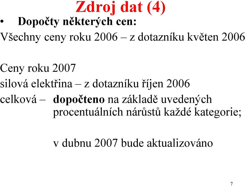 dotazníku říjen 2006 celková dopočteno na základě uvedených