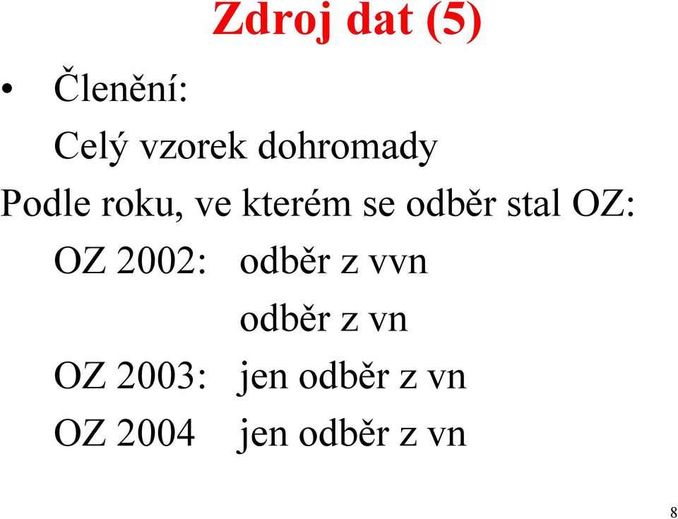 stal OZ: OZ 2002: odběr z vvn odběr z vn