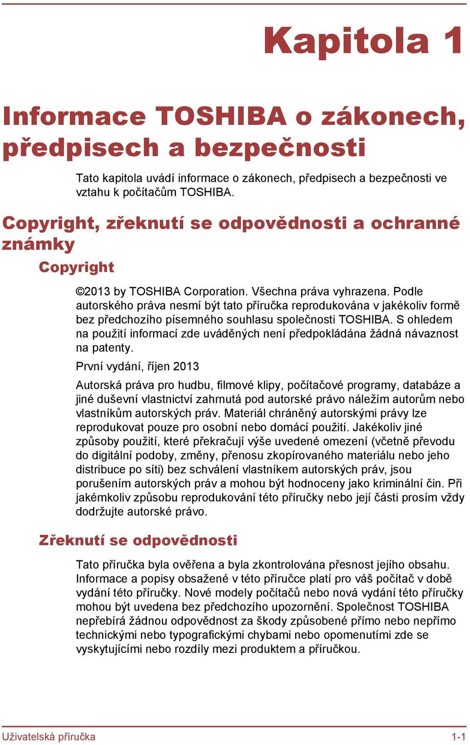 Podle autorského práva nesmí být tato příručka reprodukována v jakékoliv formě bez předchozího písemného souhlasu společnosti TOSHIBA.