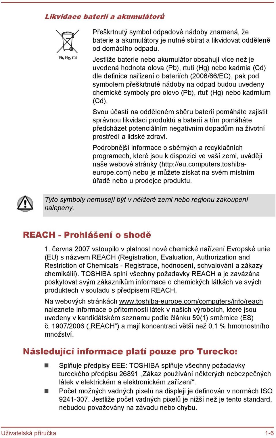 odpad budou uvedeny chemické symboly pro olovo (Pb), rtuť (Hg) nebo kadmium (Cd).