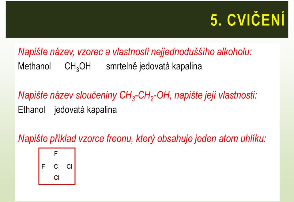 sloučeniny CH 3 -CH 2 -OH, napište její vlastnosti: Ethanol