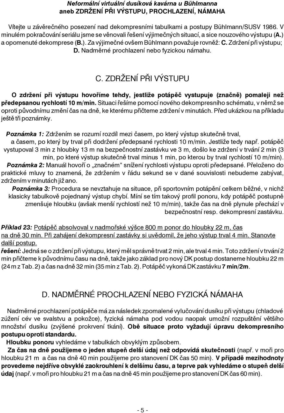 Zdržení pøi výstupu; D. Nadmìrné prochlazení nebo fyzickou námahu. C.
