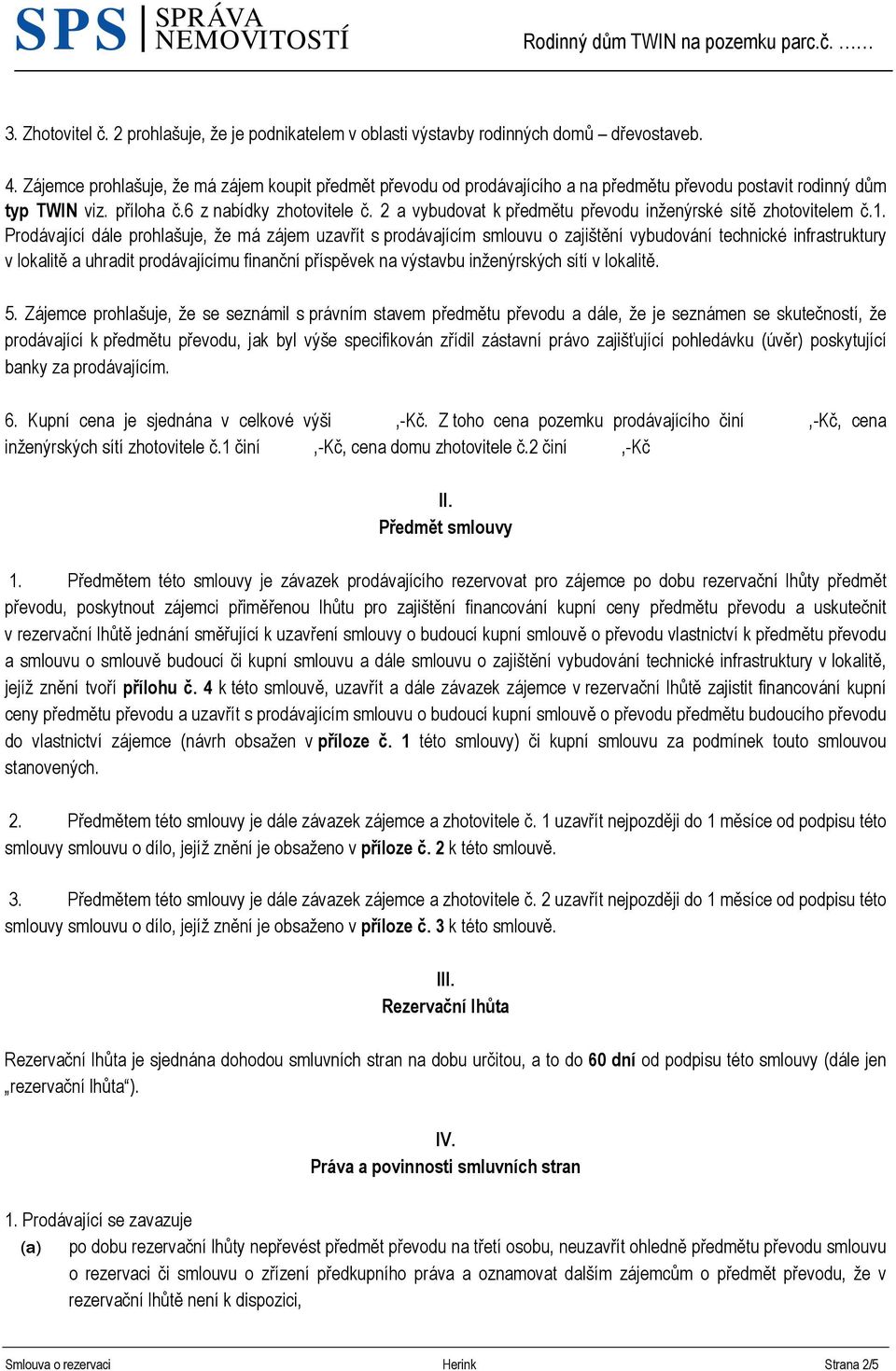 2 vybudovt k předmětu převodu inženýrské sítě zhotovitelem č.1.