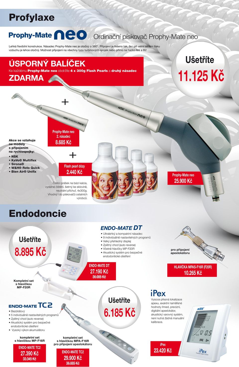 125 Kč Akce se vztahuje na modely s připojením na rychlospojky: NSK KaVo Multiflex Sirona W&H Roto Quick Bien Air Unifix Prophy-Mate neo 2. násadec 8.685 Kč Flash pearl dózy 2.