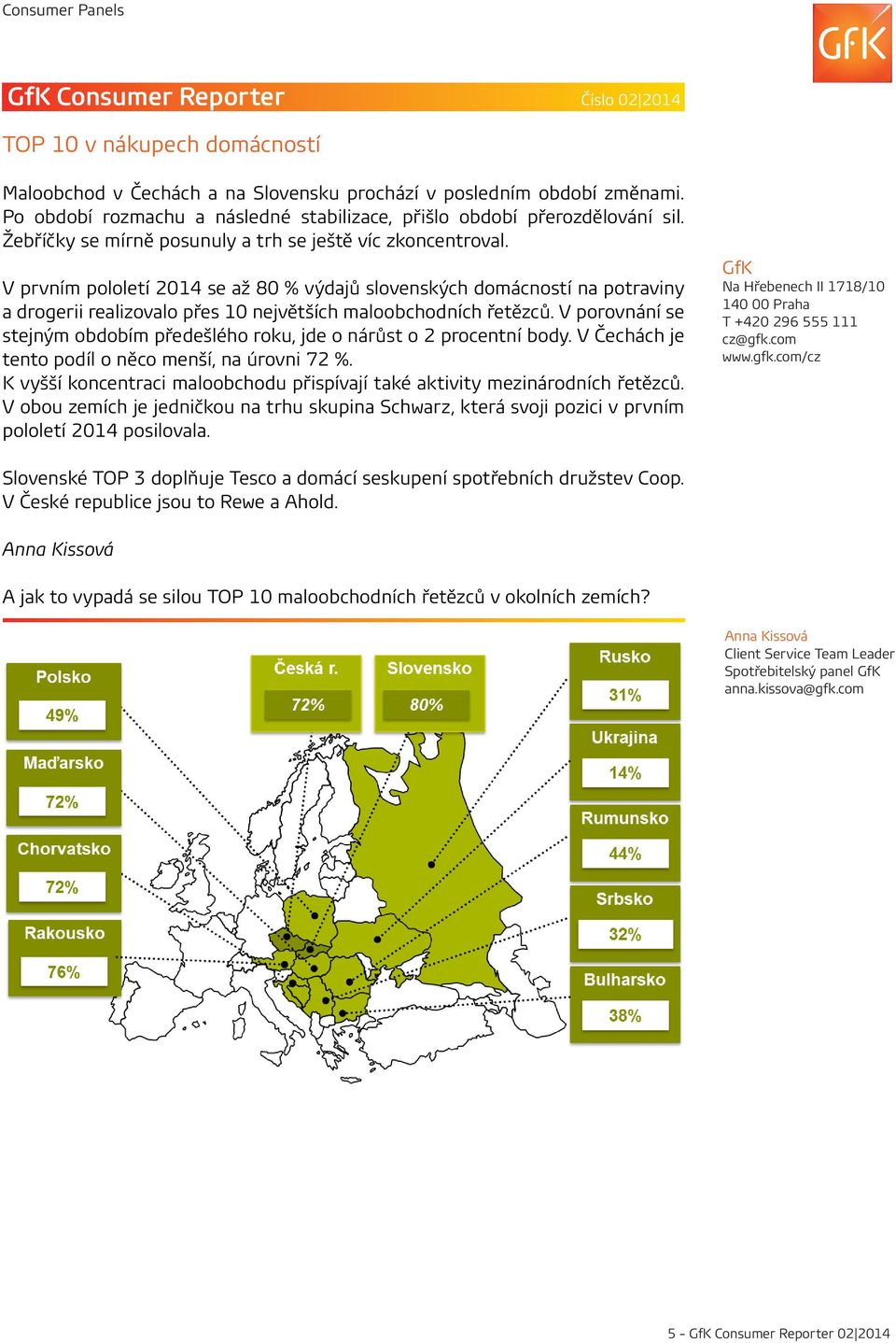 V prvním pololetí 2014 se až 80 % výdajů slovenských domácností na potraviny a drogerii realizovalo přes 10 největších maloobchodních řetězců.