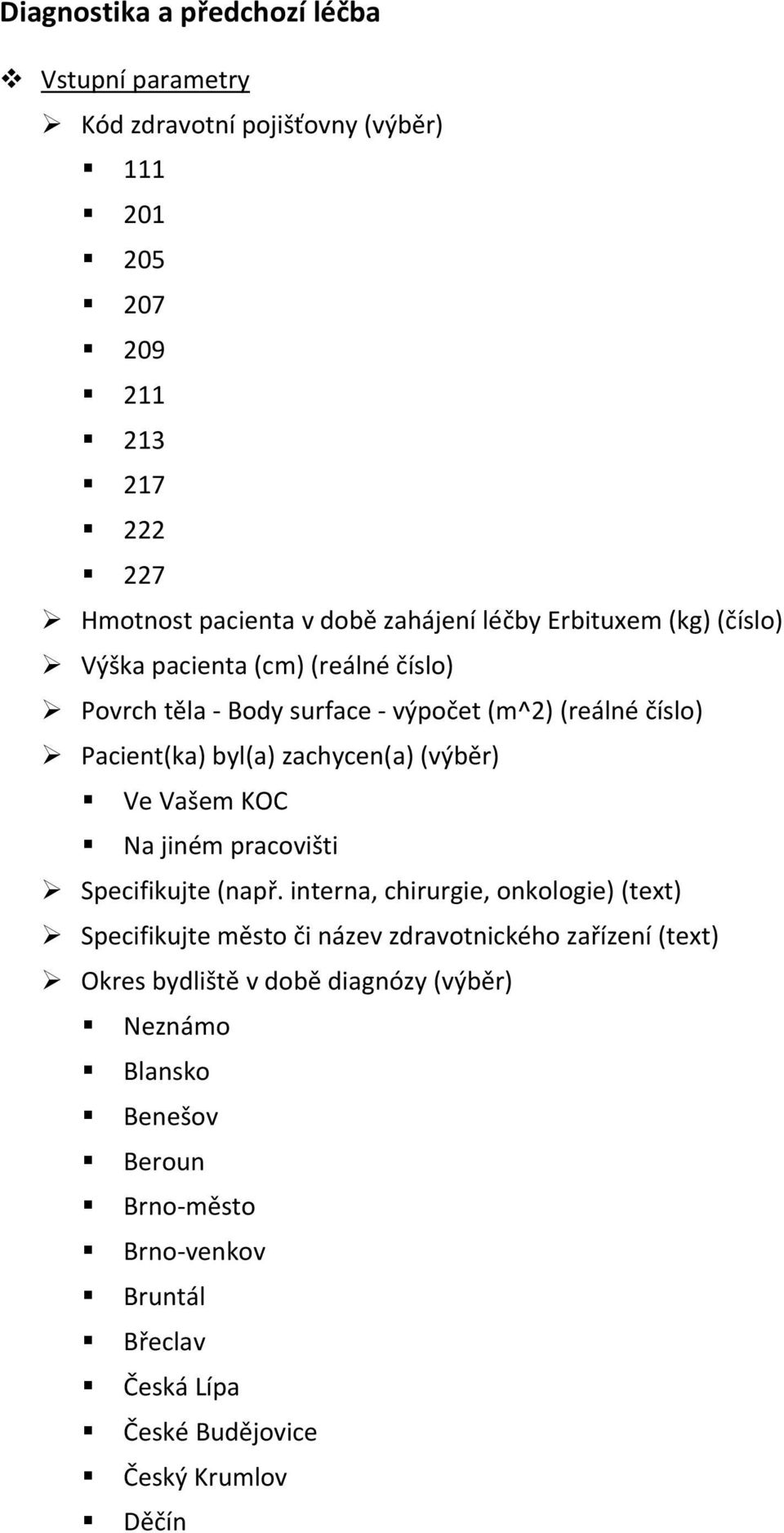 (výběr) Ve Vašem KOC Na jiném pracovišti Specifikujte (např.