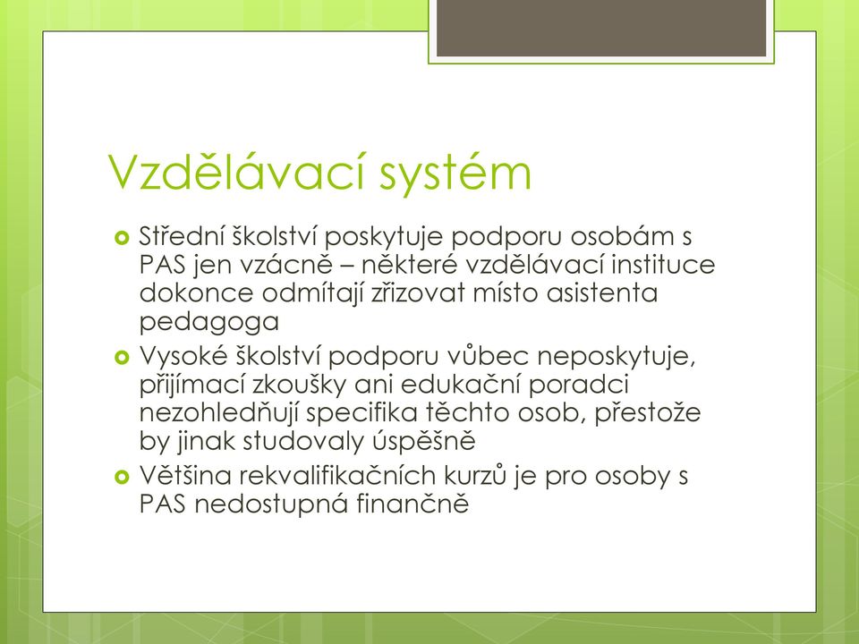 podporu vůbec neposkytuje, přijímací zkoušky ani edukační poradci nezohledňují specifika