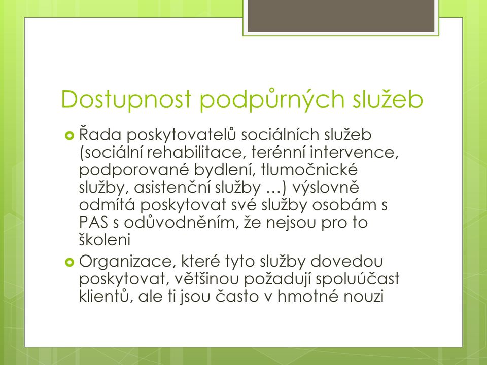 odmítá poskytovat své služby osobám s PAS s odůvodněním, že nejsou pro to školeni Organizace,