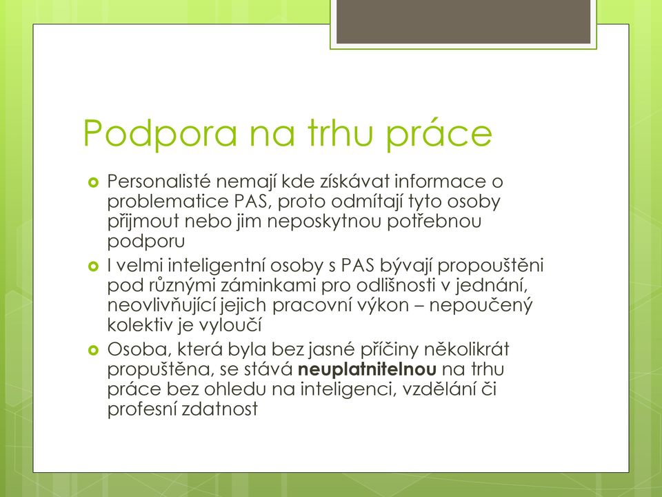 odlišnosti v jednání, neovlivňující jejich pracovní výkon nepoučený kolektiv je vyloučí Osoba, která byla bez jasné