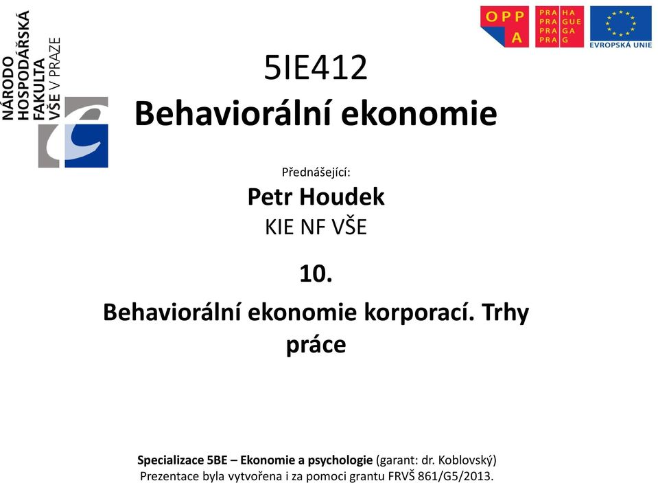 Trhy práce Specializace 5BE Ekonomie a psychologie (garant: