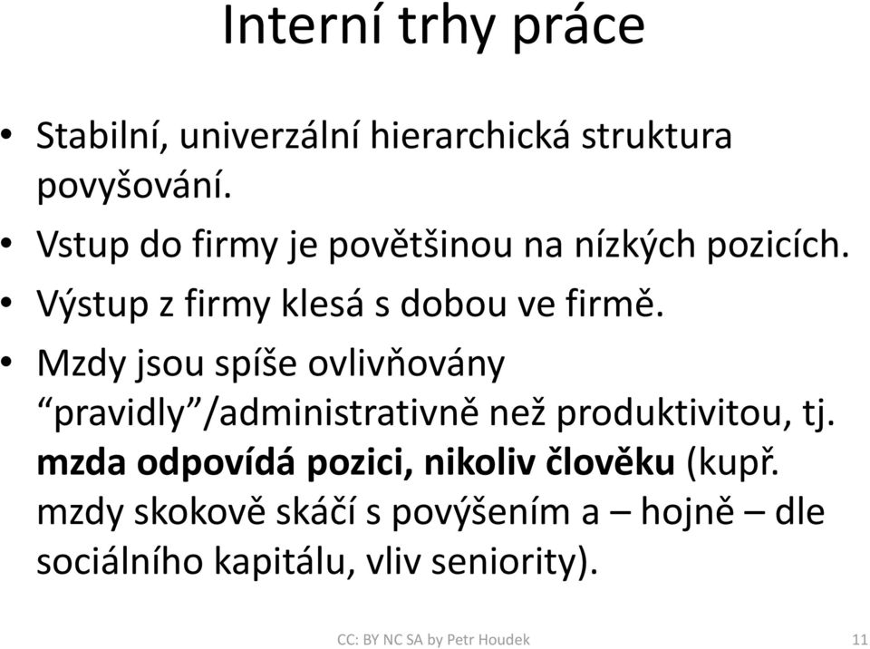 Mzdy jsou spíše ovlivňovány pravidly /administrativně než produktivitou, tj.