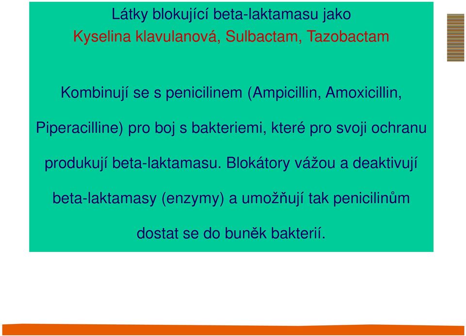 bakteriemi, které pro svoji ochranu produkují beta-laktamasu.