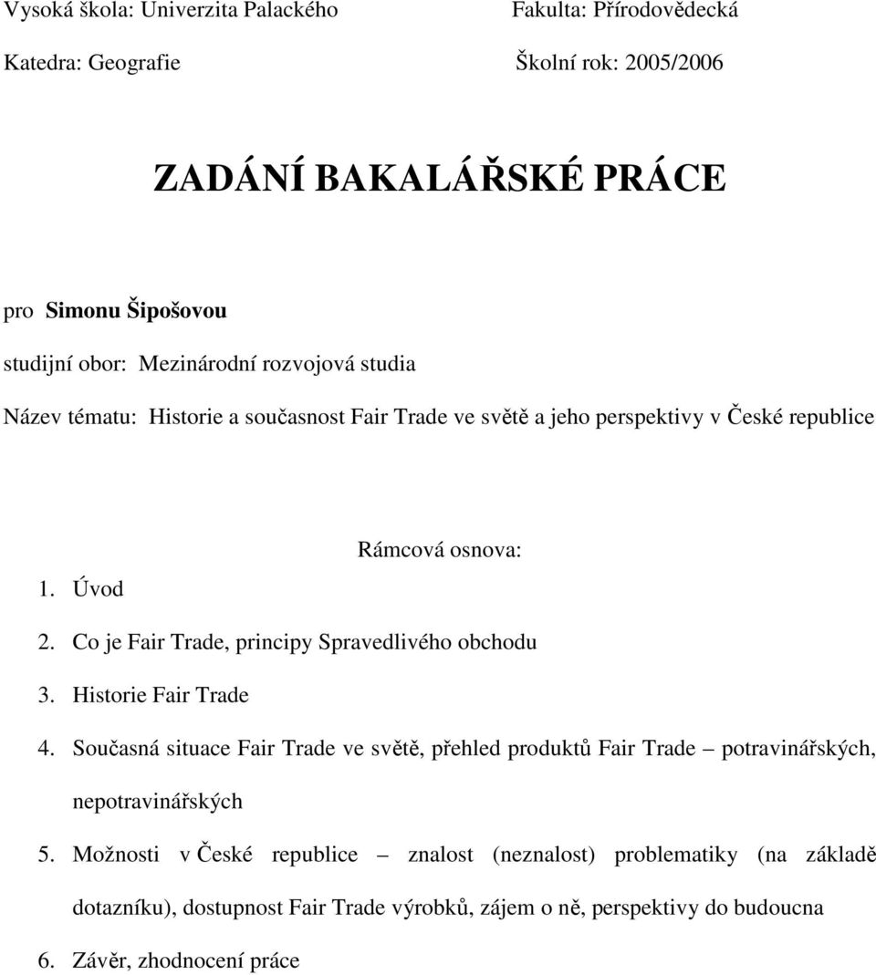 Co je Fair Trade, principy Spravedlivého obchodu 3. Historie Fair Trade 4.