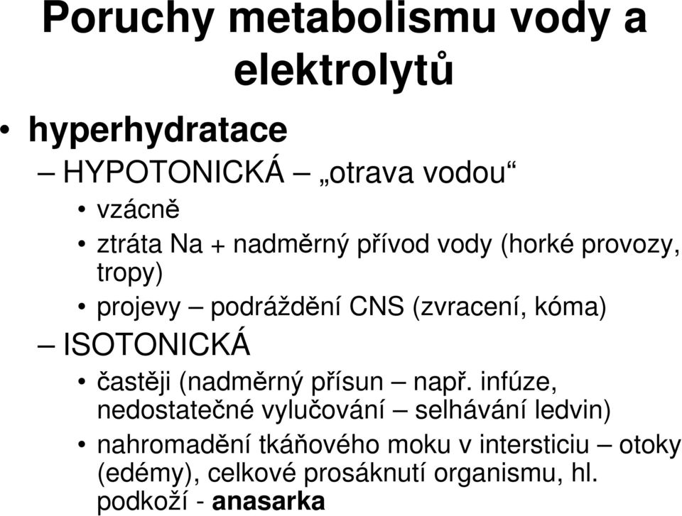 ISOTONICKÁ častěji (nadměrný přísun např.