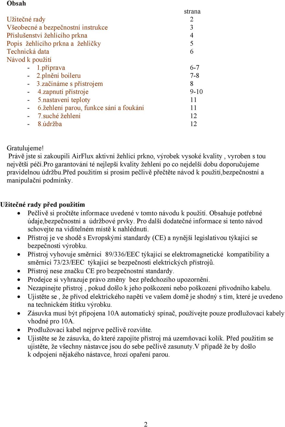 Právě jste si zakoupili AirFlux aktivní žehlící prkno, výrobek vysoké kvality, vyroben s tou největší péčí.