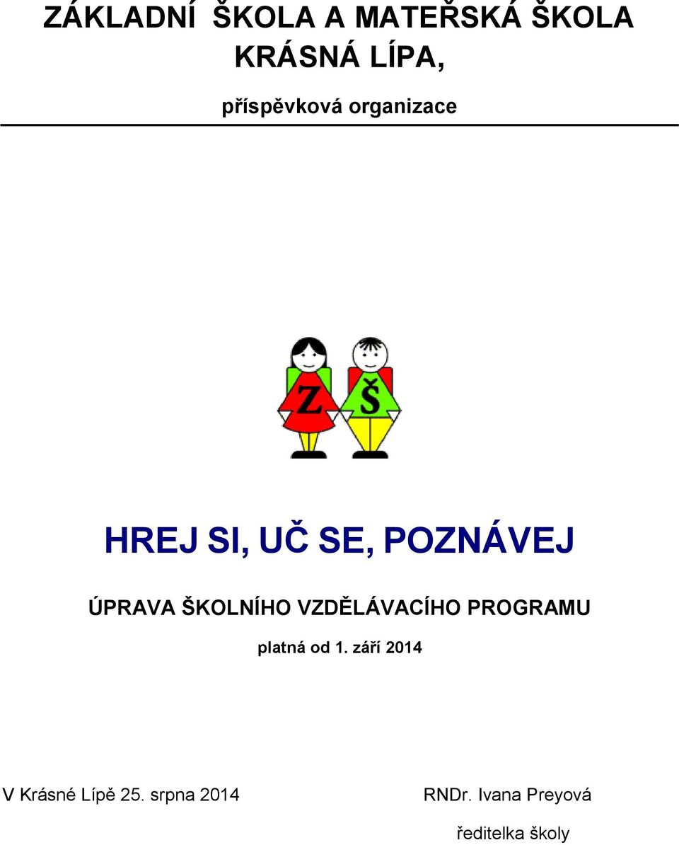 ŠKOLNÍHO VZDĚLÁVACÍHO PROGRAMU platná od 1.